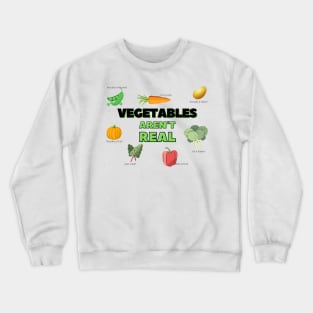 Vegetables Aren't Real Crewneck Sweatshirt